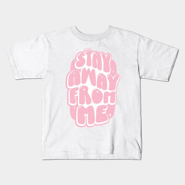 Stay Away From Me (Pink) Kids T-Shirt by Squibzy